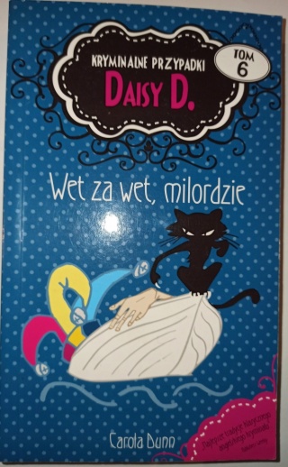 Kryminalne przypadki Daisy D. Tom 6 Wet za wet, milordzie Dunn Carola