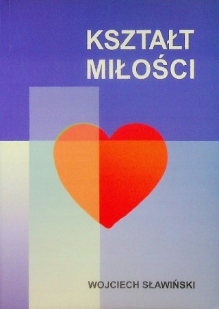 Kształt miłości Wojciech Sawiski