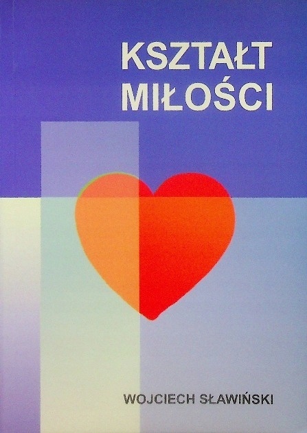 Kształt miłości Wojciech Sawiski
