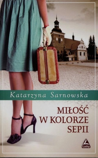 Miłość w kolorze sepii Katarzyna Sarnowska