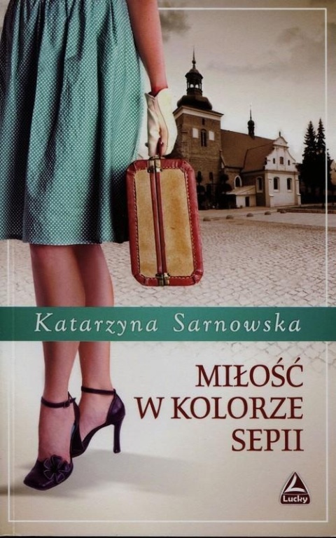 Miłość w kolorze sepii Katarzyna Sarnowska