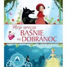 Moje urocze baśnie na dobranoc Praca zbiorowa