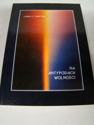 Na Antypodach wolności Eugenia R. Dabertowa