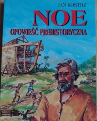 Noe. Opowieść prehistoryczna Jan Kostrz