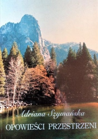 Opowieści przestrzeni Adrianna Szymańska POEZJA