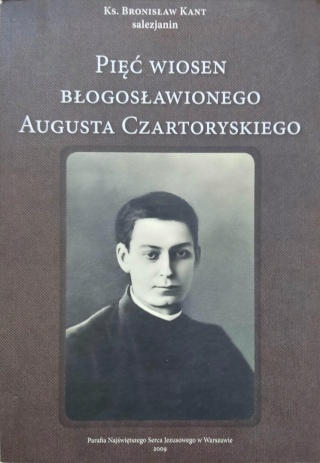 Pięć wiosen Błogosławionego Augusta Czartoryskiego