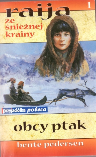 Raija ze śnieżnej krainy tom 1 Obcy ptak Bente Pedersen