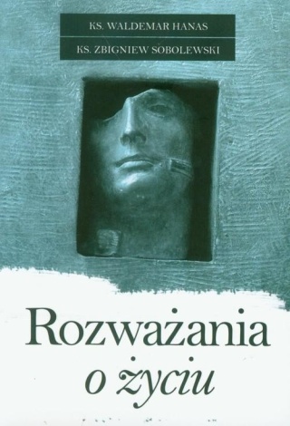Rozważania o życiu Waldemar Hanas, Zbigniew Sobolewski