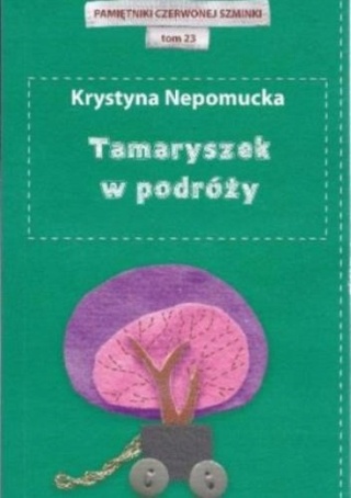 Tamaryszek w podróży Krystyna Nepomucka
