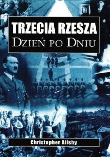 Trzecia Rzesza. Dzień po dniu Christopher Ailsby