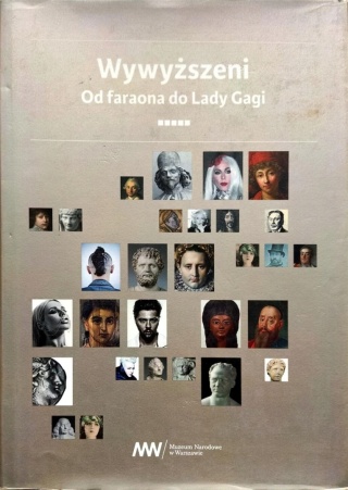 Wywyższeni. Od faraona do Lady Gagi Praca zbiorowa
