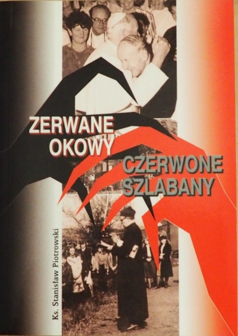 Zerwane okowy czerwone szlabany S. Piotrowski