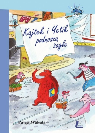 Kajtek i Yetik podnoszą żagle Paweł Wakuła (dedykacja od autora)