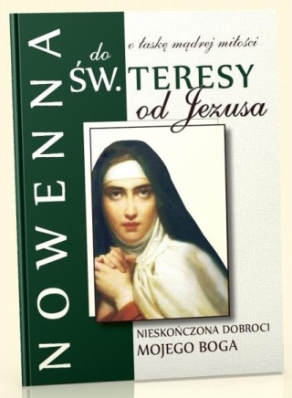 Nowenna do św. Teresy od Jezusa - o łaskę mądrej miłości
