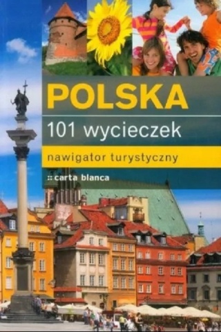 Polska. 101 wycieczek Praca zbiorowa