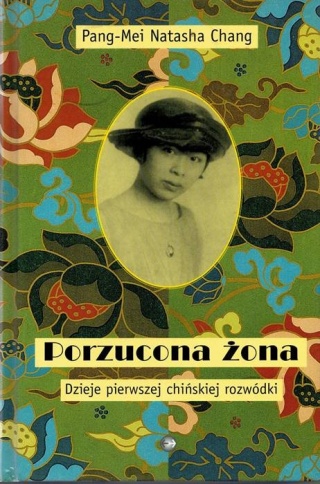 Porzucona żona. Dzieje pierwszej chińskiej rozwódki Pang-Mei
