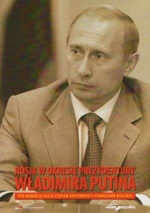 Rosja w okresie W Putina A Stępień Kuczyńska i inni