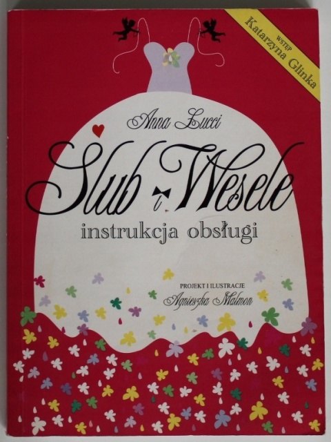 Ślub i wesele. Instrukcja obsługi Anna Lucci