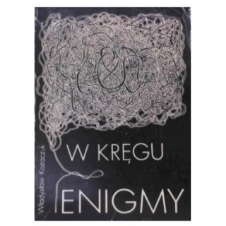 W kręgu enigmy W Kozaczuk