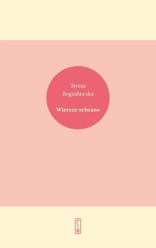 Wiersze zebrane Teresa Bogusławska