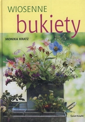 Wiosenne bukiety Monika Kratz