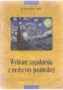 Wybrane zagadnienia z medycyny pastoralnej