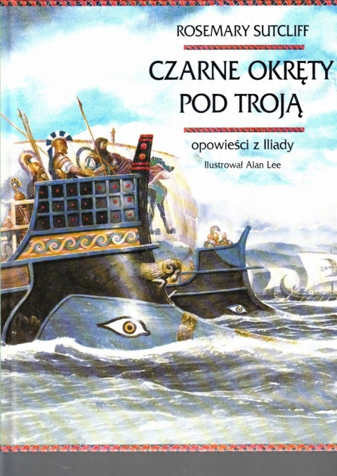 Czarne okręty pod Troją. Opowieści z Iliady Rosemary Sutcliff