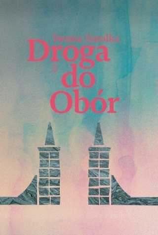 Droga do Obór Iwona Smolka