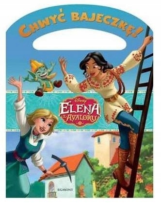 Elena z Avaloru Chwyć bajeczkę! Katarzyna Nędzi