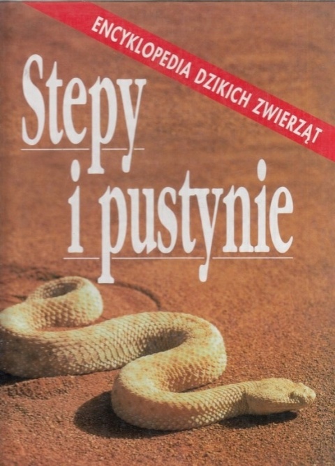 Encyklopedia dzikich zwierząt Stepy i pustynnie Christine Sourd