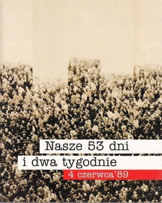 Nasze 53 dni i dwa tygodnie 4 czerwca 89 Iwona Śledzińska-Katarasińska