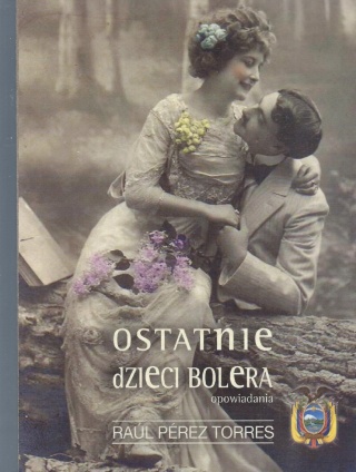 OSTATNIE DZIECI BOLERA OPOWIADANIA RAUL PEREZ TORRES