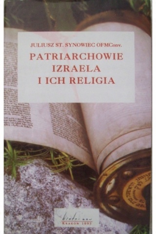 Patriarchowie Izraela i ich religia Juliusz Synowiec
