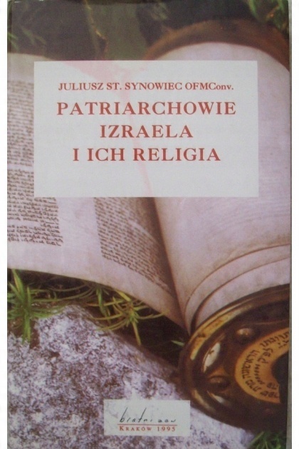 Patriarchowie Izraela i ich religia Juliusz Synowiec