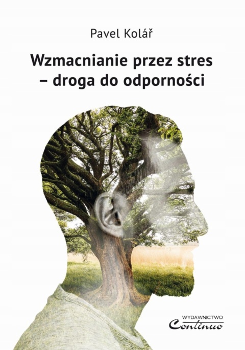 Wzmacnianie przez stres - droga do odporności Pavel Kolar