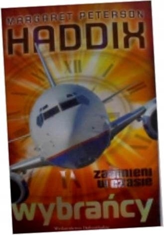 ZAGINIENI W CZASIE. TOM 1 WYBRAŃCY MARGARET HADDIX