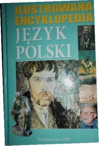 Ilustrowana encyklopedia język polski Elżbieta Olinkiewicz, Halina Styś