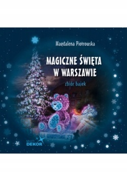 Magiczne święta w Warszawie Magdalena Piotrowska