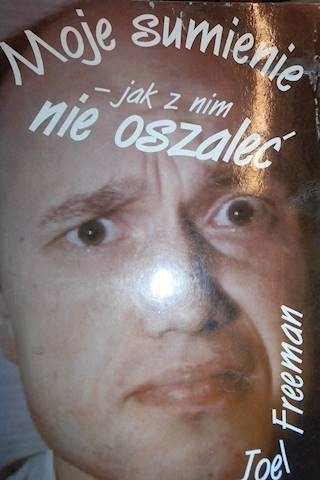 Moje sumienie jak z nim nie oszaleć J Freeman