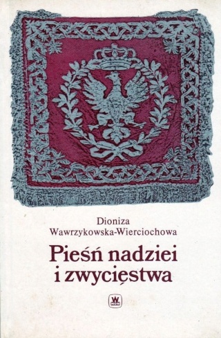 Pieśń nadziei i zwycięstwa Wawrzykowska-Wierciochowa Dioniza