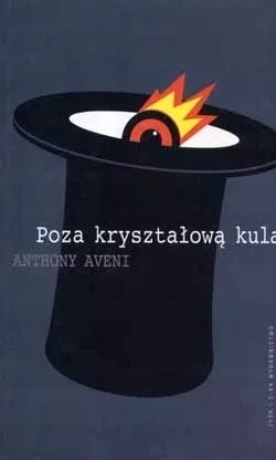 Poza kryształową kulą Anthony Aveni