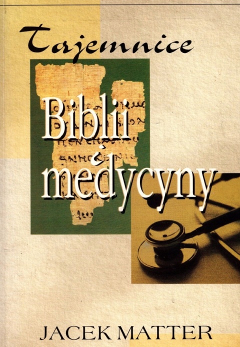 Tajemnice Biblii i medycyny Jacek Matter