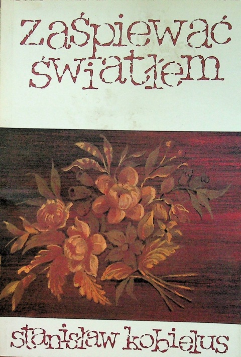 Zaśpiewać światłem Stanisław Kobielus