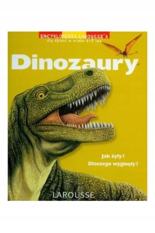 Dinozaury. Jak żyły? Dlaczego wyginęły?