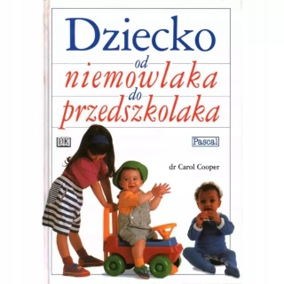 Dziecko od niemowlaka do przedszkolaka Carol Cooper