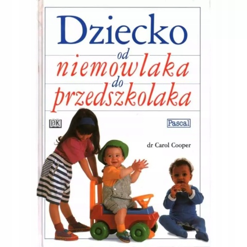 Dziecko od niemowlaka do przedszkolaka Carol Cooper