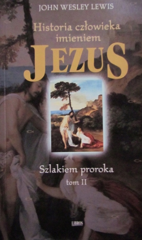 Historia człowieka imieniem Jezus - część 2 John Wesley Lewis