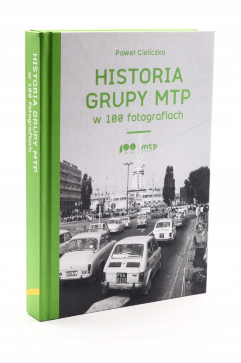 Historia grupy MTP w 100 fotografiach Paweł Cieliczko