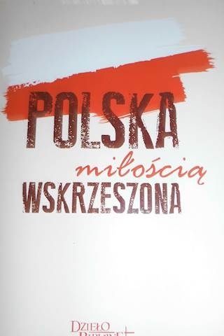 Polska miłością wskrzeszona Praca zbiorowa