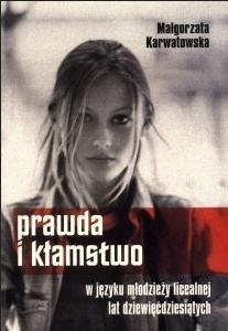 Prawda i kłamstwuo Małgorzata Karwatowska